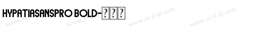 hypatiasanspro bold字体转换 hypatiasanspro bold字体转换